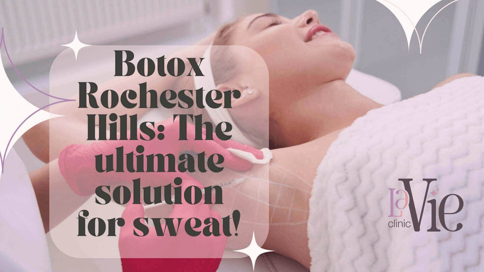 Sweating Botox Rochester Hills: The ultimate long-term solution to say goodbye to excessive sweating.