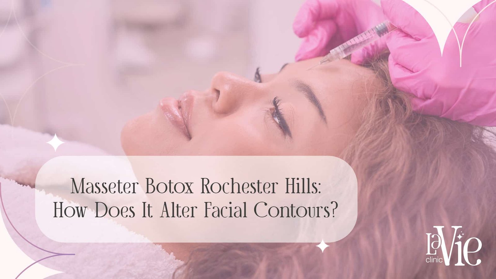 Masseter Botox Rochester Hills : How Does It Alter Facial Contours?