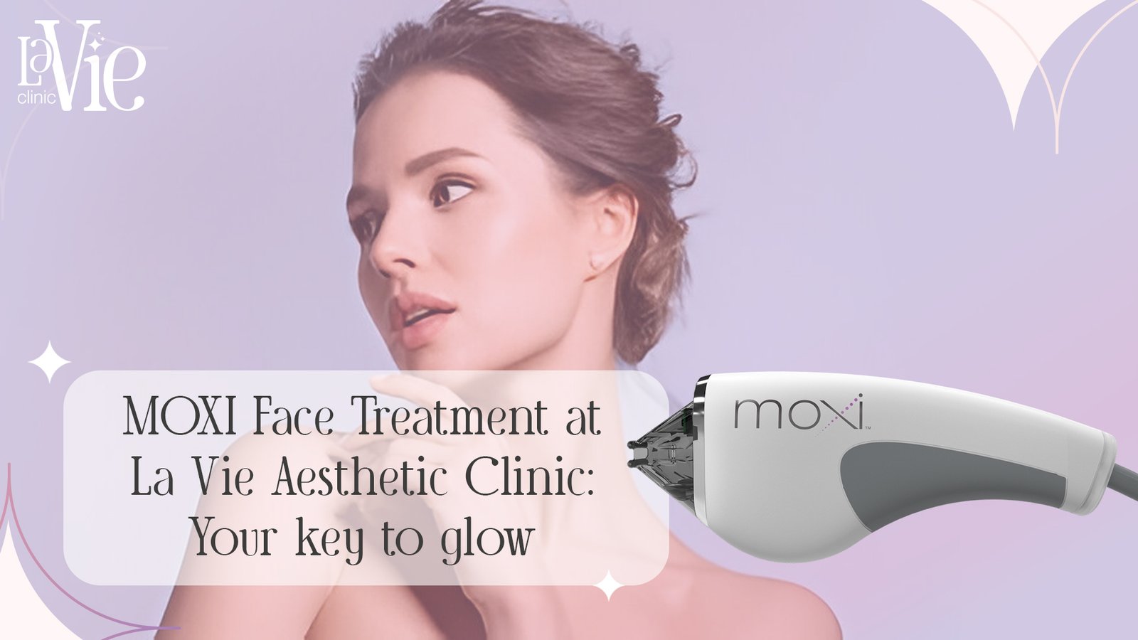 MOXI Face Treatment at La Vie Aesthetic Clinic: Your key to glow