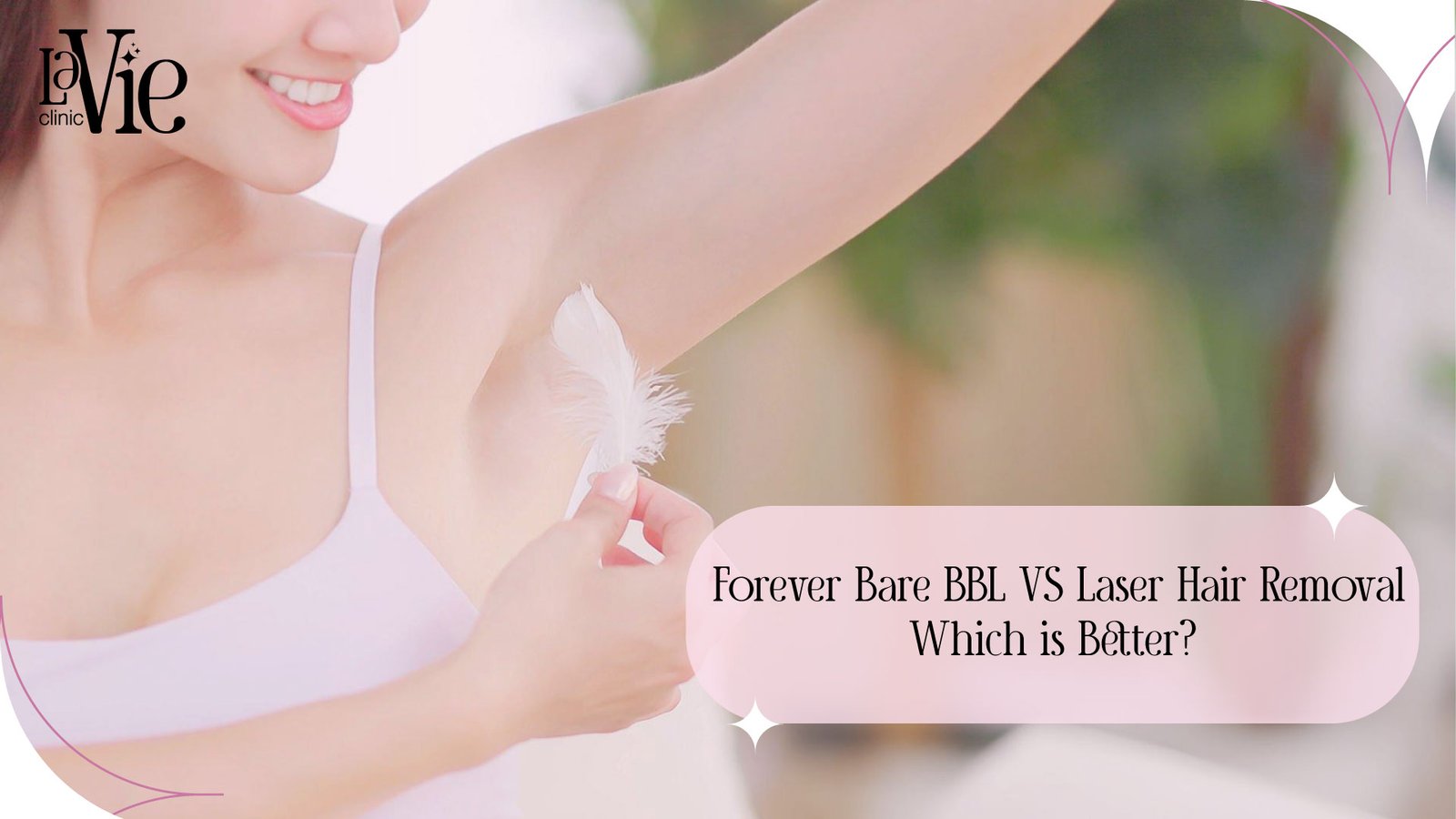 Forever Bare BBL VS Laser Hair Removal, Which is Better?