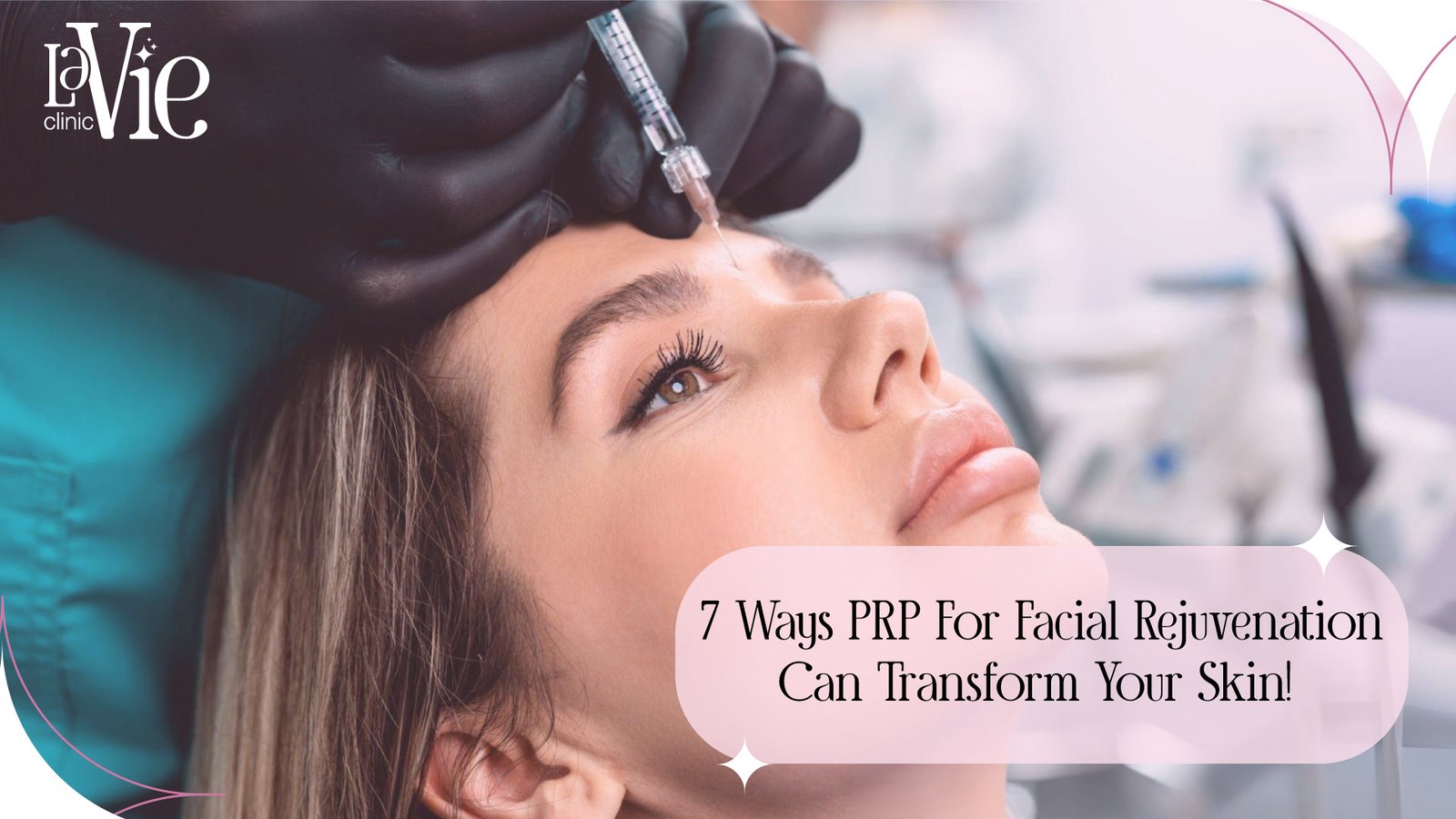 7 Ways For PRP Facial Rejuvenation Can Transform Your Skin