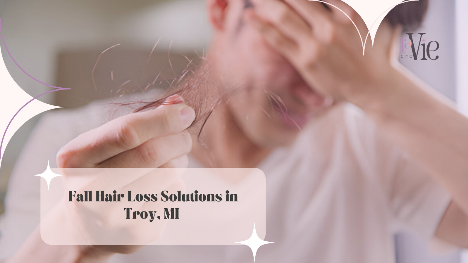 Fall Hair Loss Troy, MI Restore Your Hair at La Vie Aesthetic Clinic