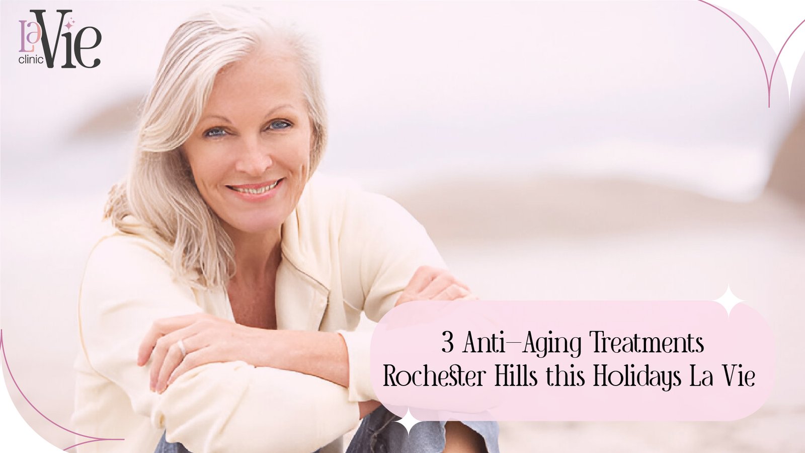 3 Anti Aging Treatments Rochester Hills this Holidays La Vie