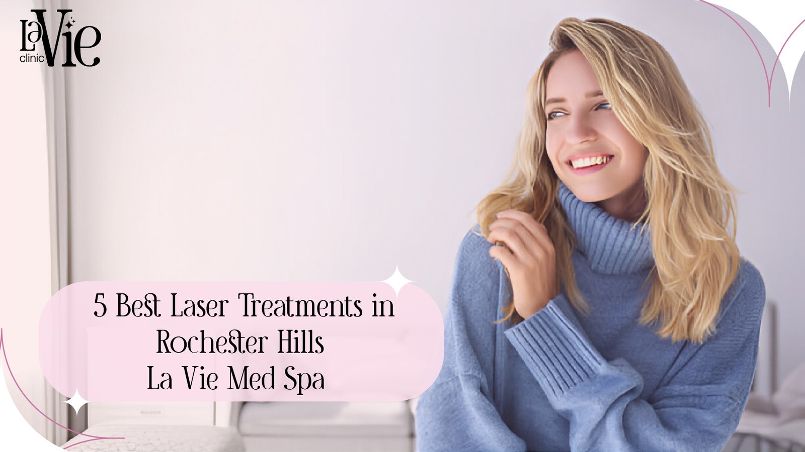 4 Best Laser Treatments in Rochester Hills La Vie Med Spa