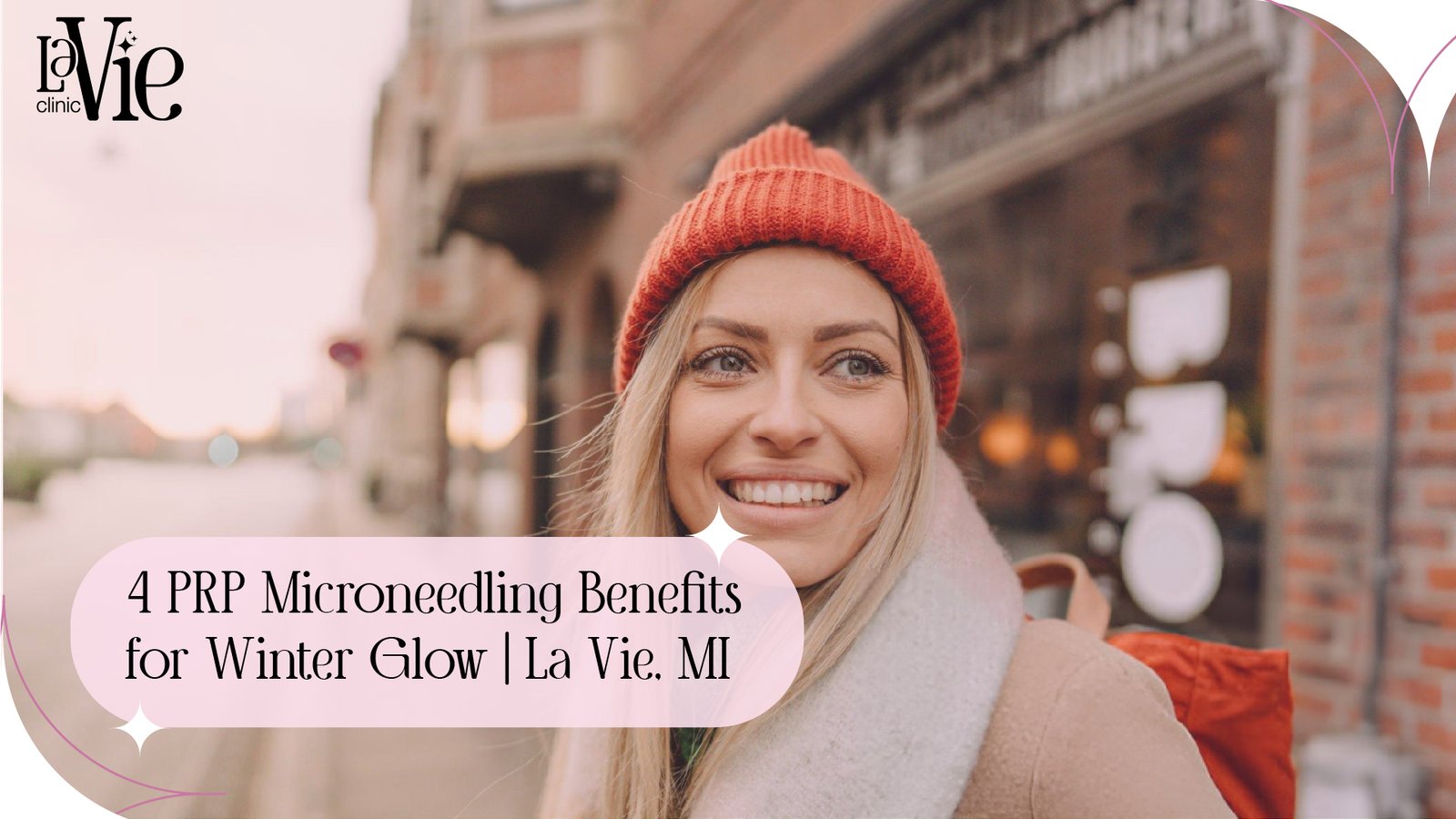 4 PRP Microneedling Benefits for Winter Glow | La Vie Med Spa, MI