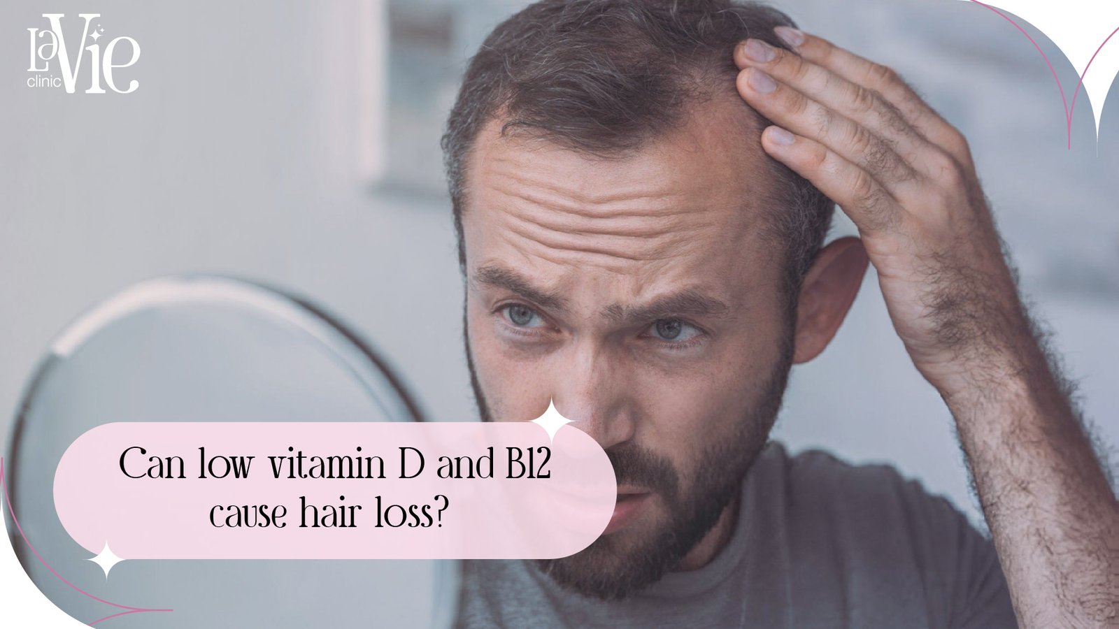 Can Low Vitamin D and B12 Cause Hair Loss? La Vie Experts Answer