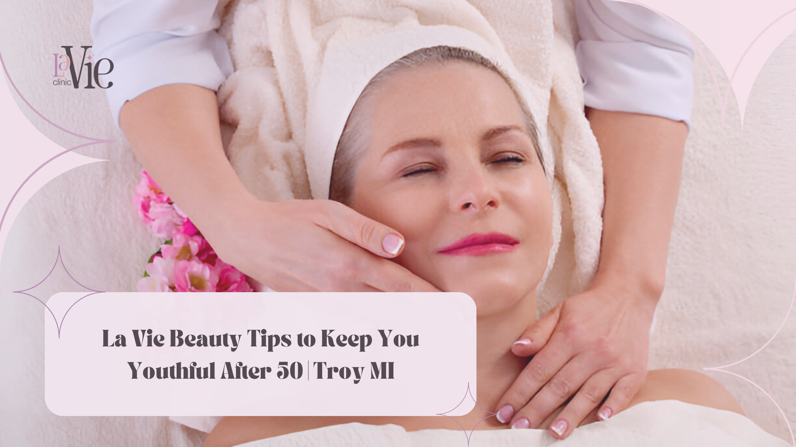 La Vie Beauty Tips to Keep You Youthful After 50 | Troy MI