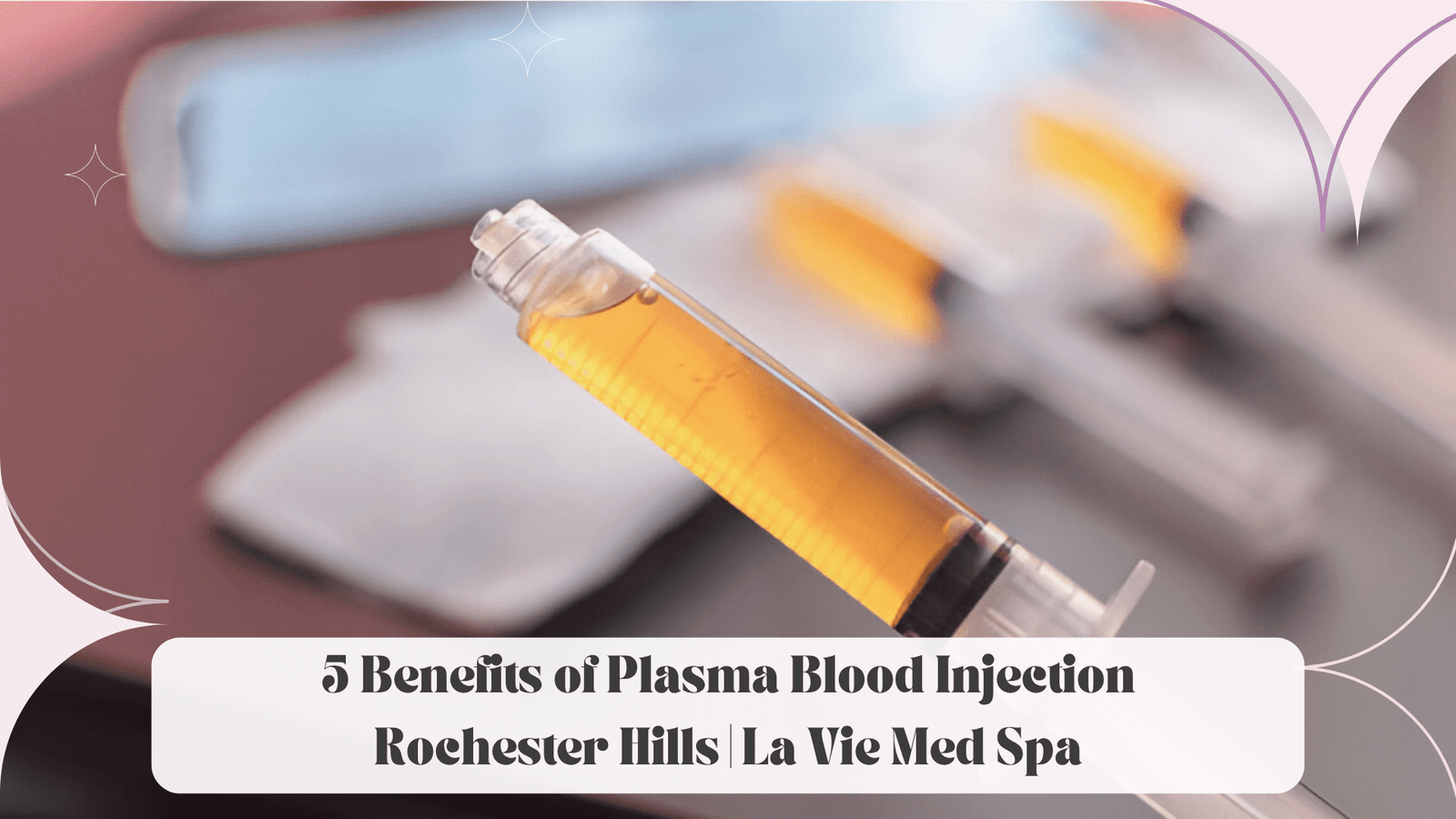 Plasma Blood Injection Rochester Hills – Discover Natural Healing at La Vie Med Spa