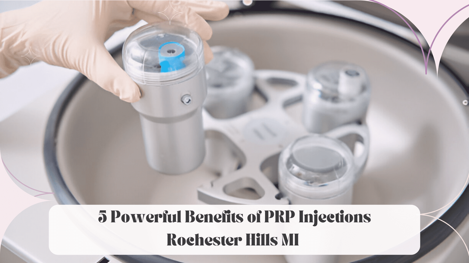 5 Powerful Benefits of PRP Injections Rochester Hills MI