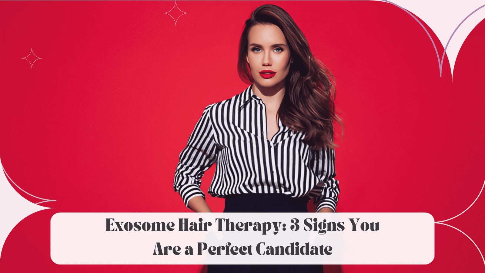 Exosome Hair Therapy: 3 Signs Make You The Perfect Candidate