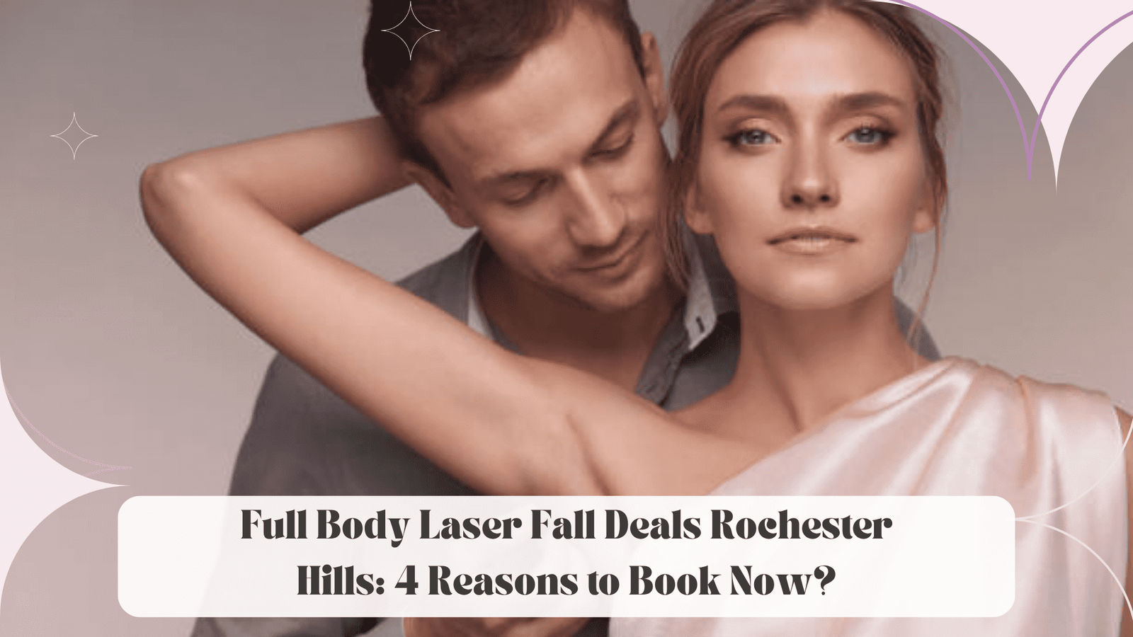 Full Body Laser Fall Deals Rochester Hills: 4 Reasons to Book Now?