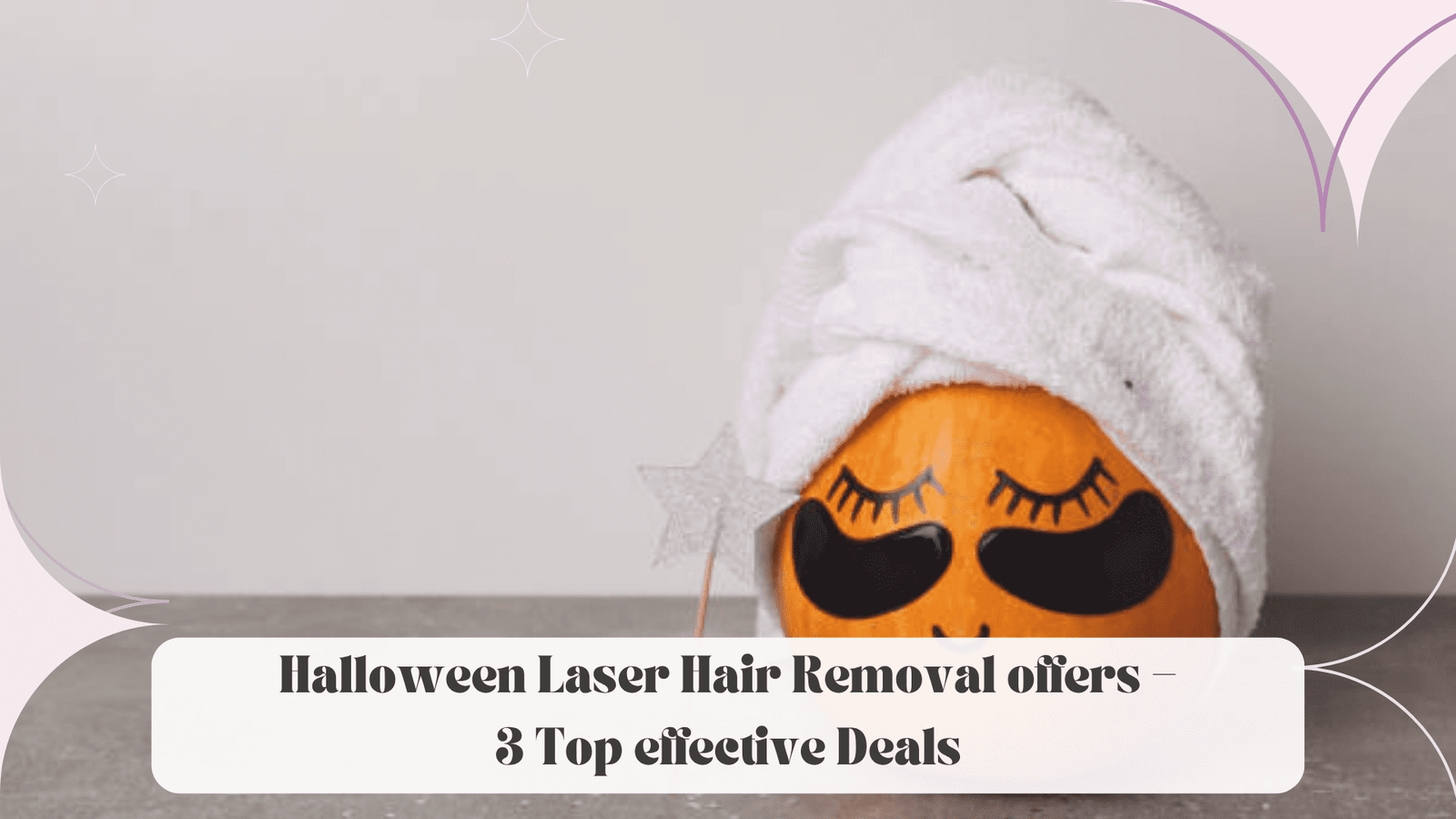 Halloween Laser Hair Removal offers – 3 Top effective Deals