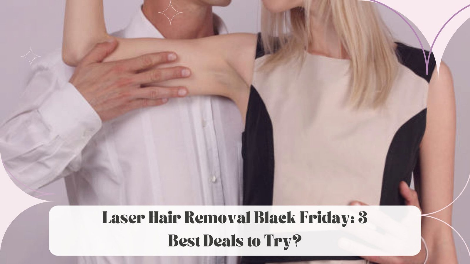 Laser Hair Removal Black Friday: 3 Best Deals to Try?